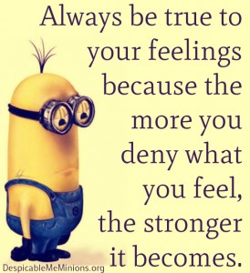 Always-be-true-to-your-feelings-Minion-Quotes