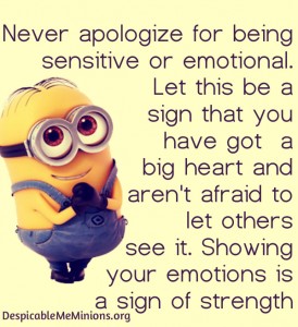 Never-apologize-for-being-sensitive-Minion-Quotes