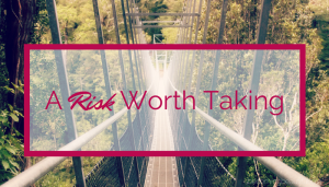 A-Risk-Worth-Taking