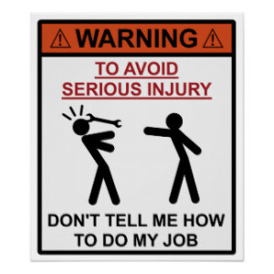 warning_dont_tell_me_how_to_do_my_job_poster-r020b8ce47c9a42f99fafe5026227491c_a3uq_8byvr_324